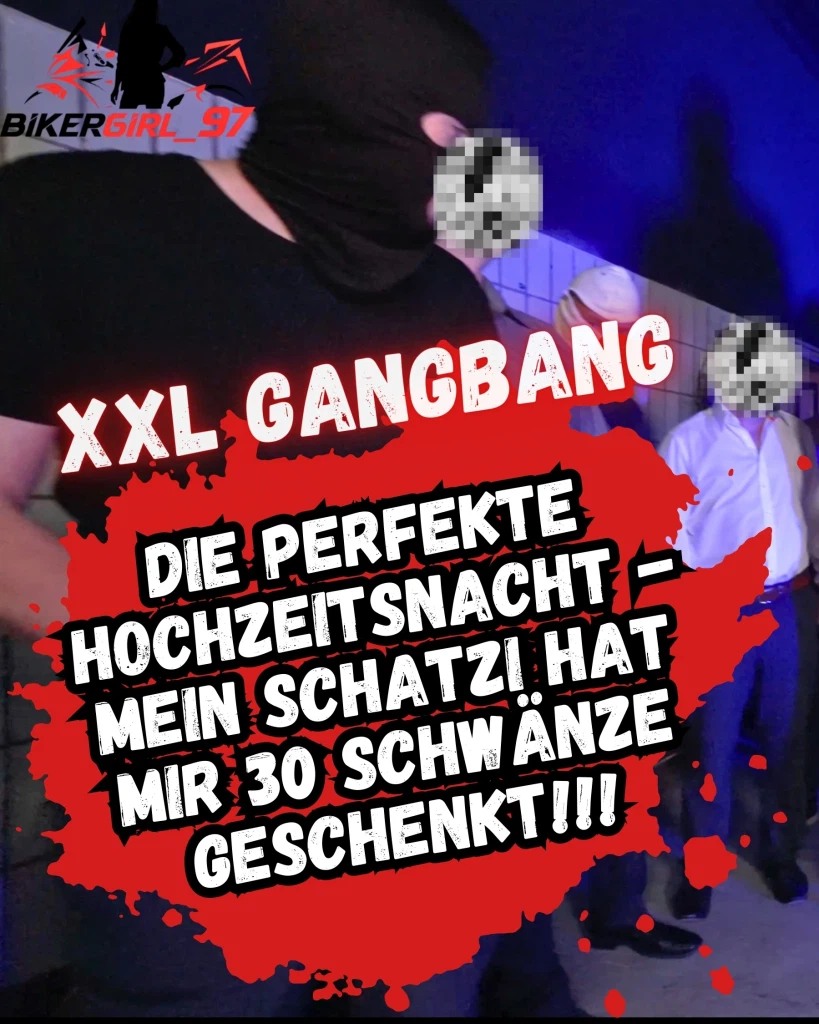 Bikergirl-97:XXL Gangbang zur Hochzeit! Bikergirl-97:XXL Gangbang zur Hochzeit!
