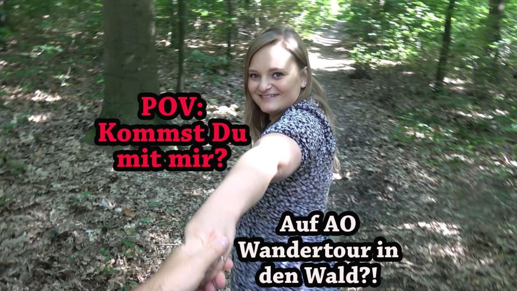 POV: Kommst Du mit mir? Auf AO Wandertour in den Wald?!