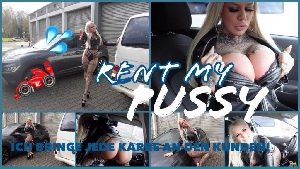 RENT MY PUSSY I ich bekomme jede Karre an den Kunden!