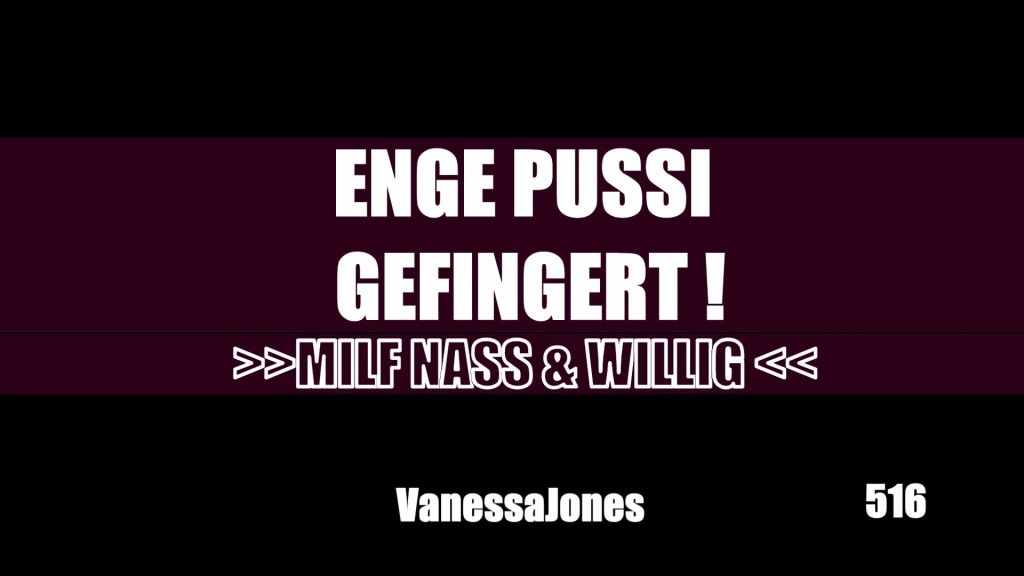 Enge Pussi gefingert - MILF NASS & WILLIG