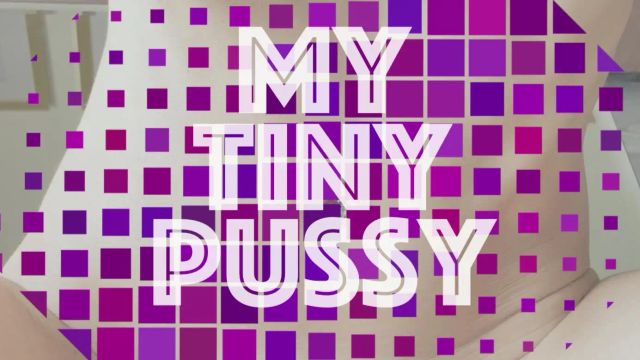 My Tiny Pussy