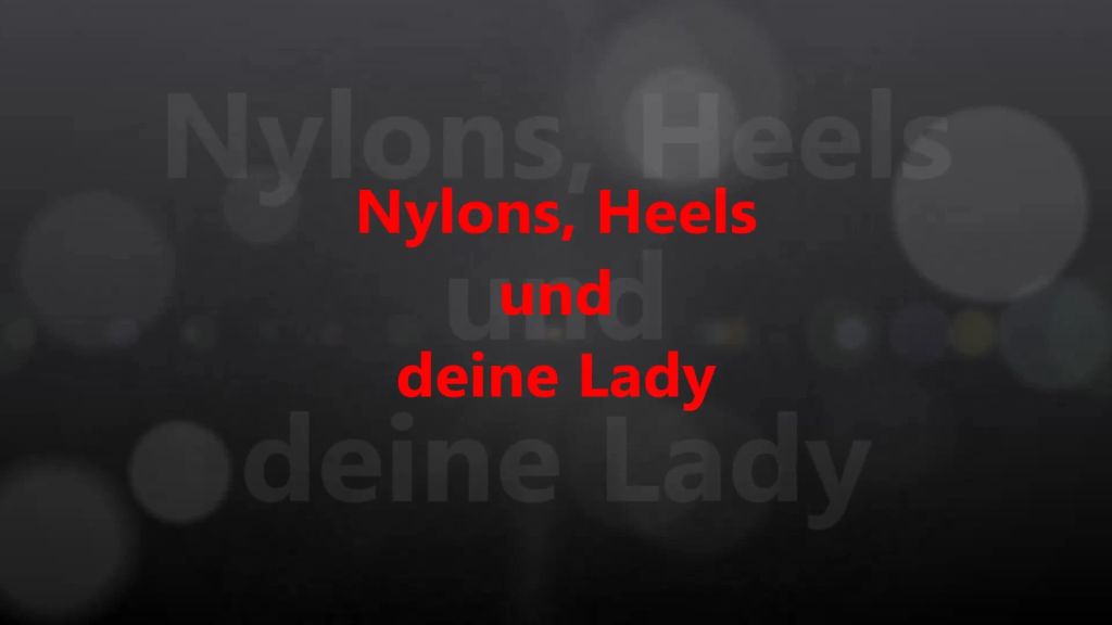 Nylons, Heels und deine Lady