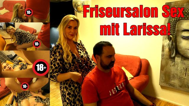 Friseursalon Sex mit Larissa!