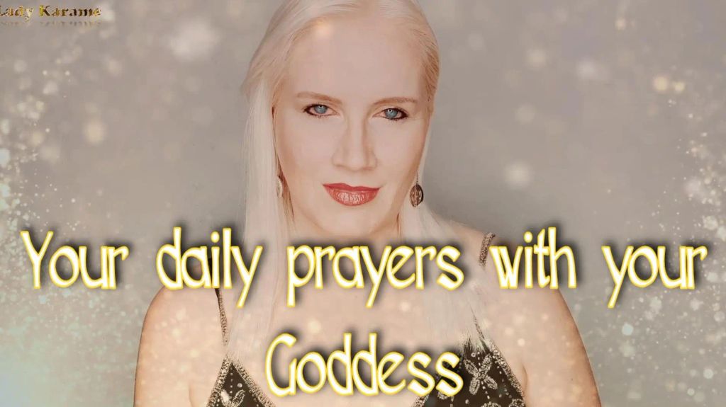 Your daily prayers with your goddess